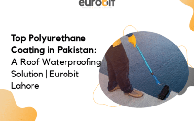 Top Polyurethane Coating in Pakistan: A Roof Waterproofing Solution | Eurobit Lahore